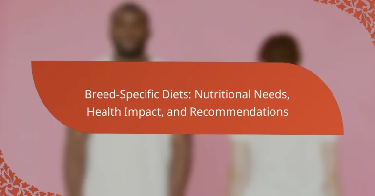 Breed-Specific Diets: Nutritional Needs, Health Impact, and Recommendations