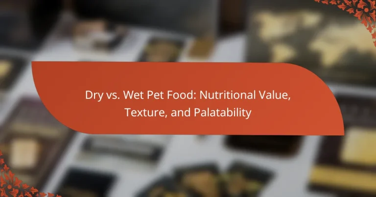 Dry vs. Wet Pet Food: Nutritional Value, Texture, and Palatability