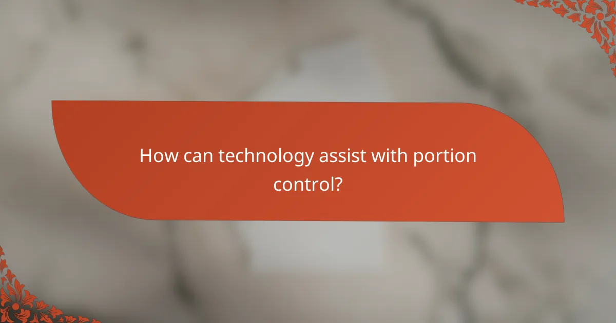 How can technology assist with portion control?