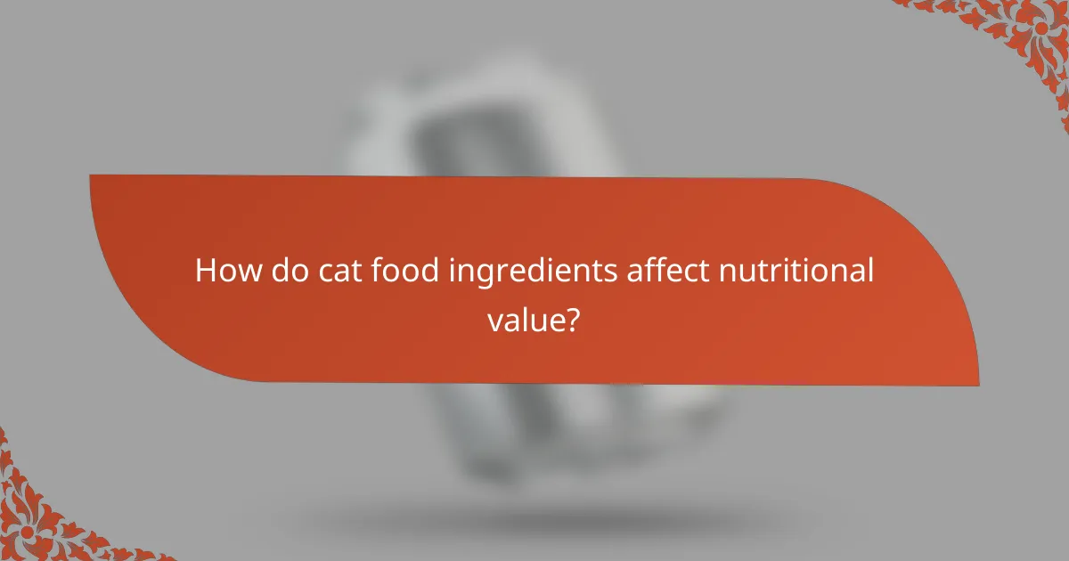 How do cat food ingredients affect nutritional value?