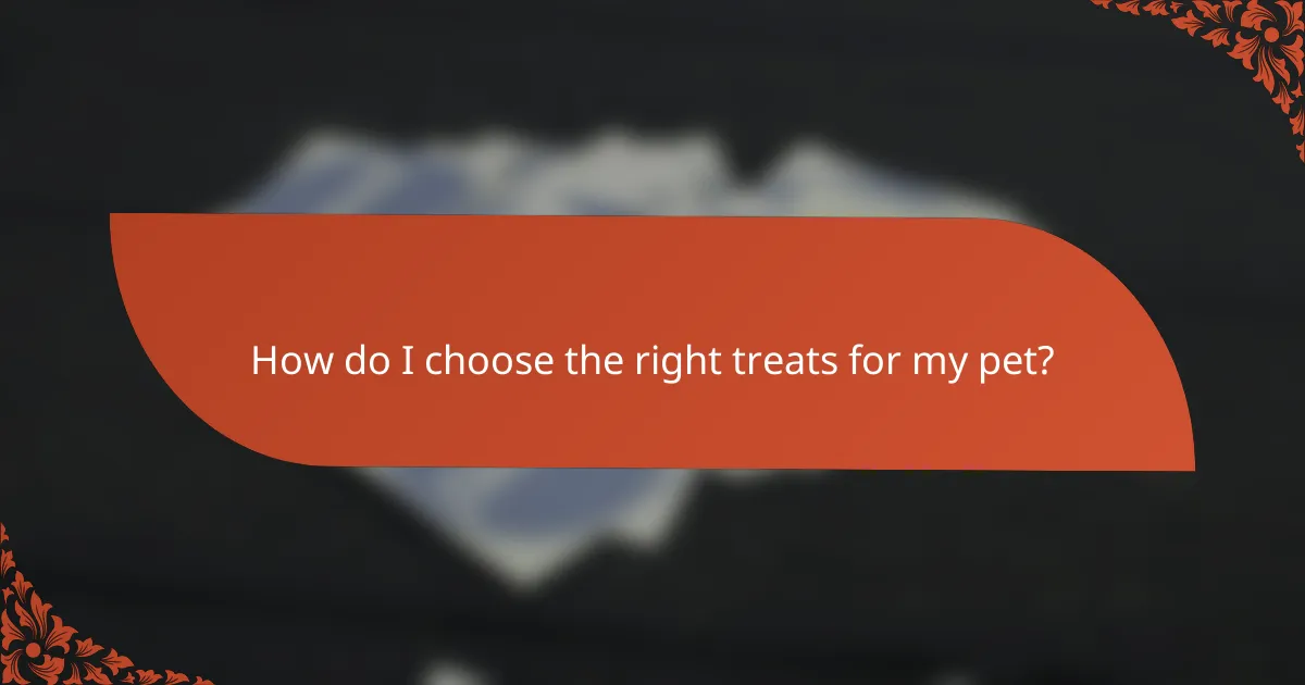 How do I choose the right treats for my pet?