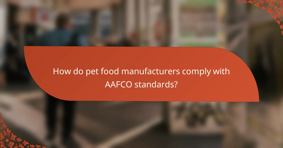 How do pet food manufacturers comply with AAFCO standards?