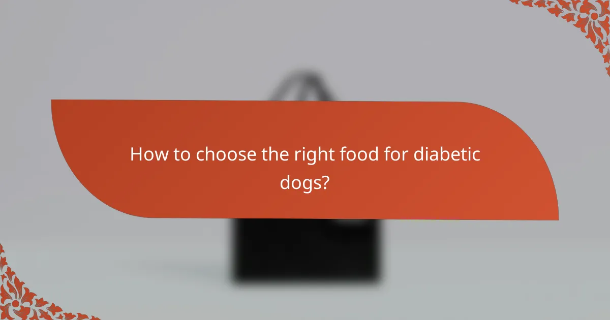 How to choose the right food for diabetic dogs?
