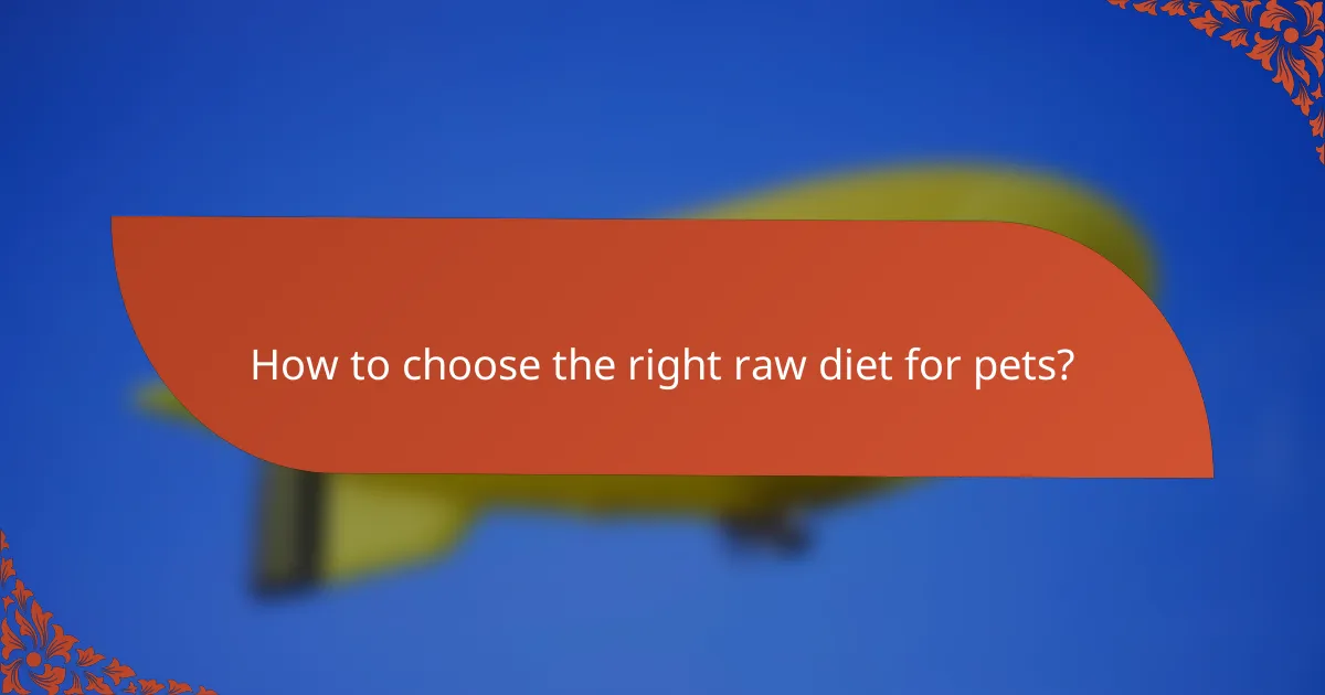 How to choose the right raw diet for pets?