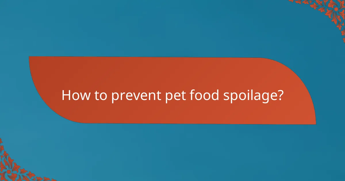 How to prevent pet food spoilage?