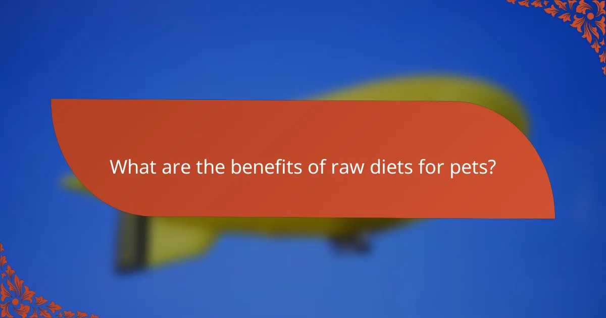 What are the benefits of raw diets for pets?