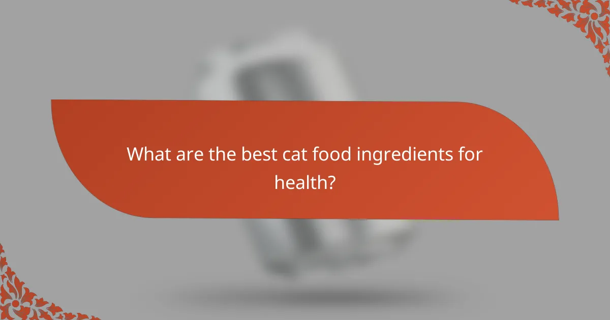 What are the best cat food ingredients for health?