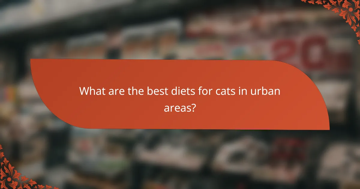 What are the best diets for cats in urban areas?
