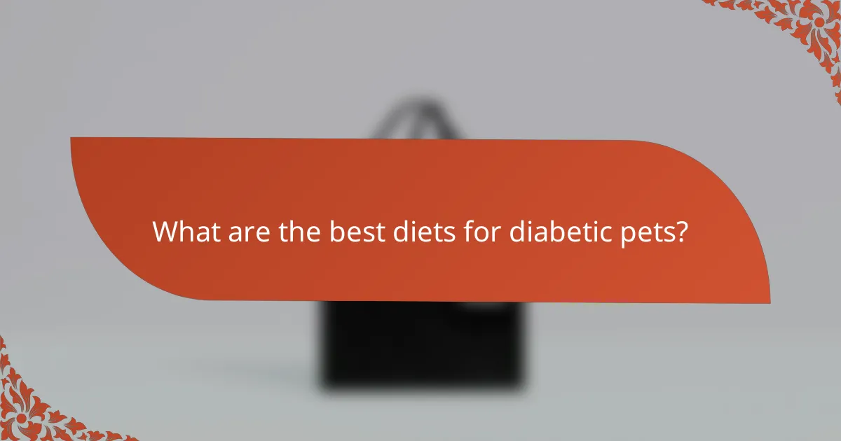 What are the best diets for diabetic pets?