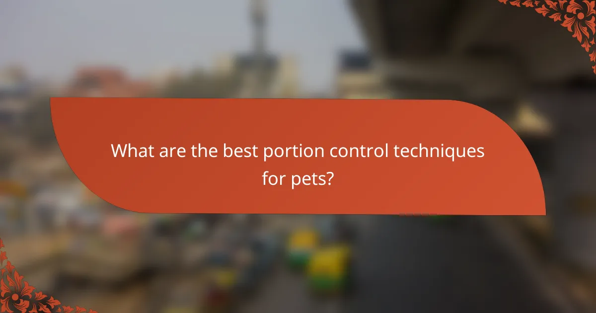 What are the best portion control techniques for pets?