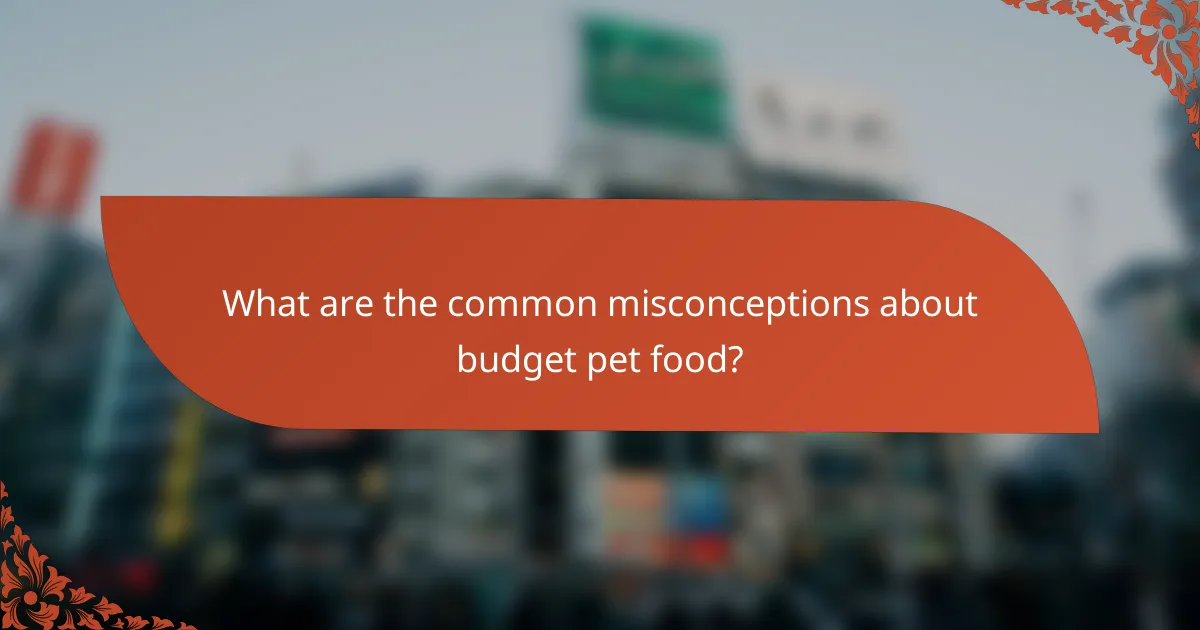 What are the common misconceptions about budget pet food?