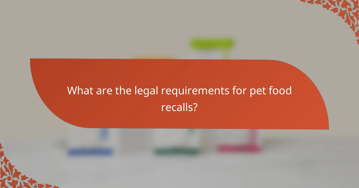 What are the legal requirements for pet food recalls?