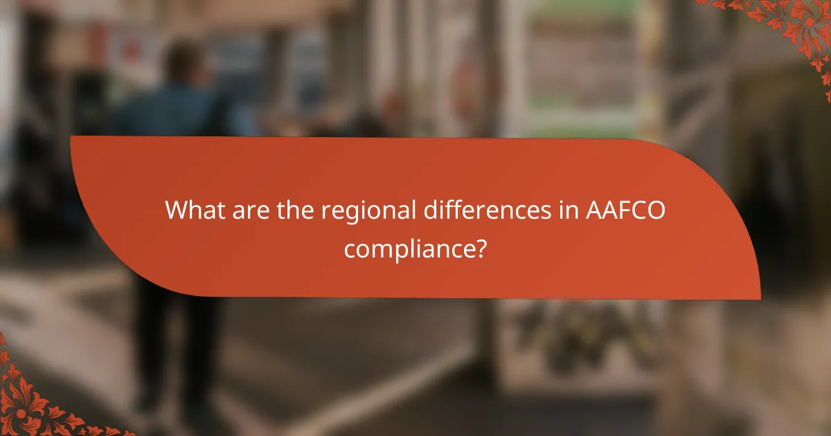 What are the regional differences in AAFCO compliance?
