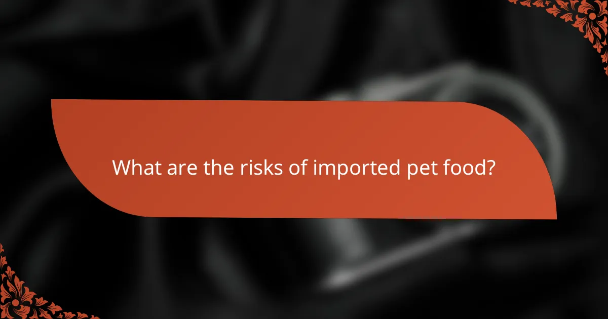 What are the risks of imported pet food?
