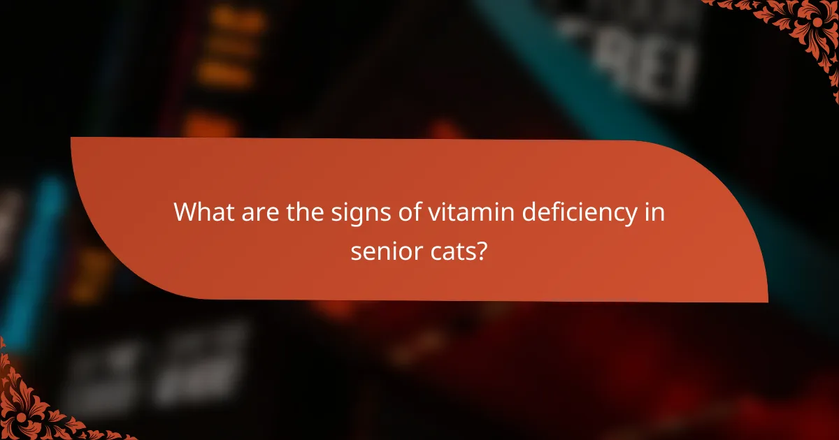 What are the signs of vitamin deficiency in senior cats?