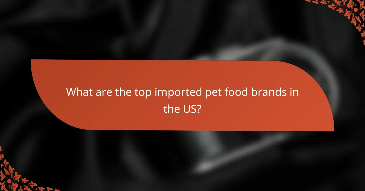 What are the top imported pet food brands in the US?