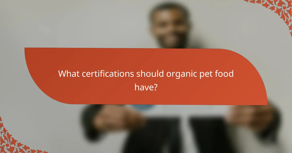 What certifications should organic pet food have?
