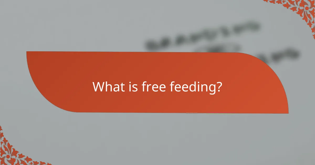 What is free feeding?
