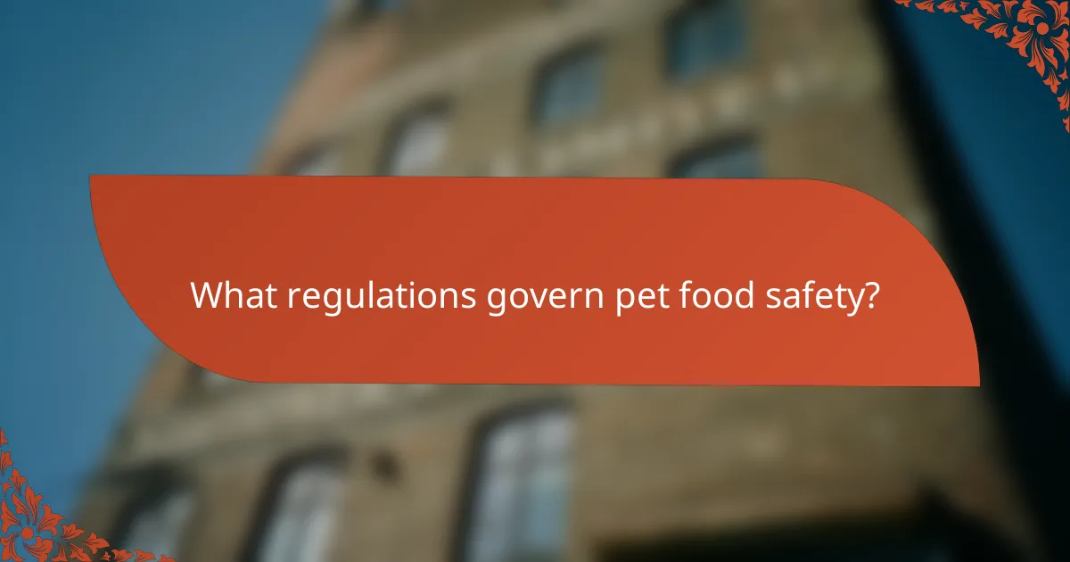 What regulations govern pet food safety?