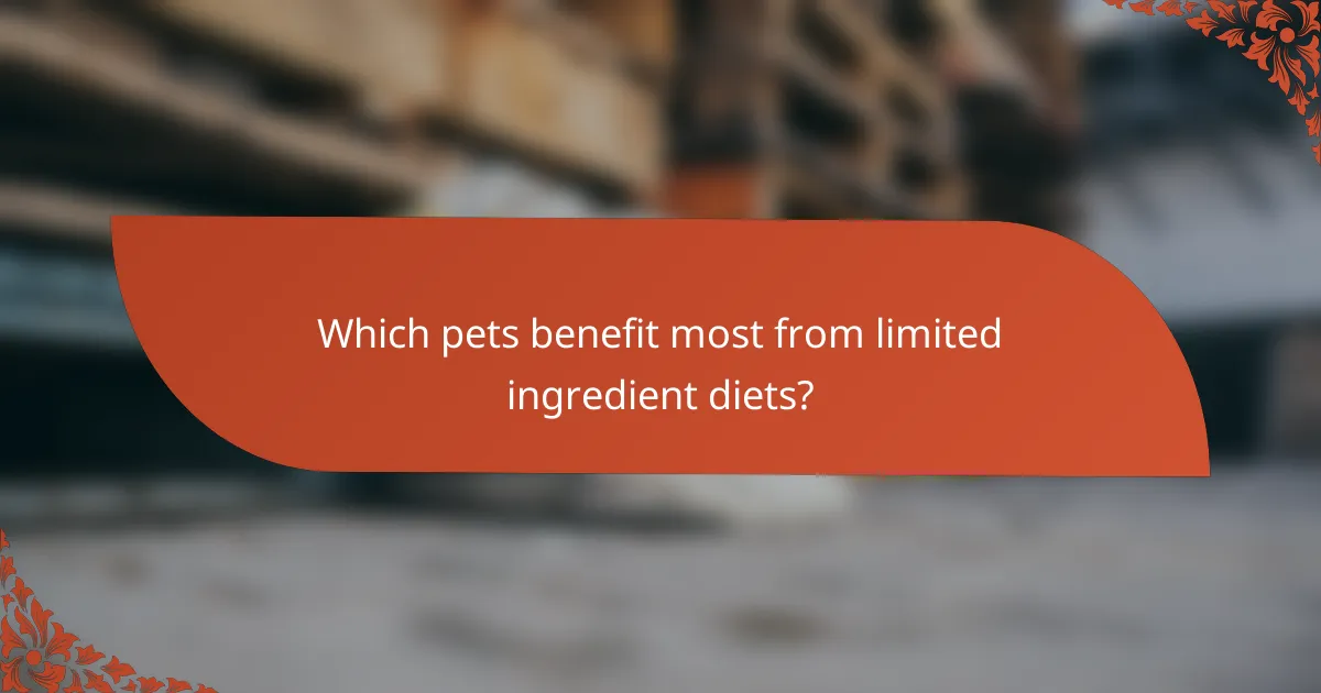 Which pets benefit most from limited ingredient diets?